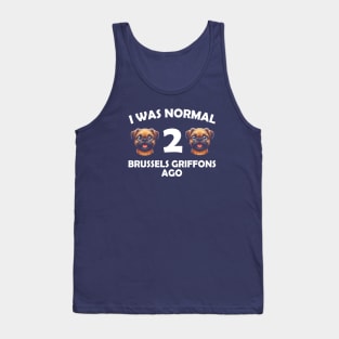i was normal 2 brussels griffons ago Funny Dog Mom, dad Tank Top
